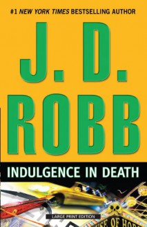 Indulgence in Death - J.D. Robb