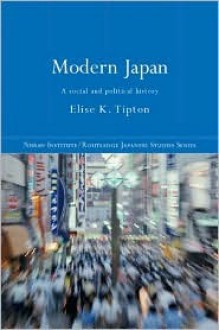 Modern Japan: A Social and Political History - Elise Tipton, J.A.A. Stockwin