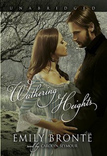 Wuthering Heights (Library Edition) - Carolyn Seymour, Emily Brontë