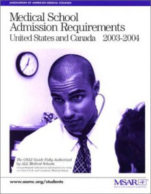 Medical School Admission Requirements: United States And Canada, 2003 2004 - Association of American Medical Colleges, Meredith T. Moller