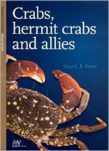 Crabs, Hermit Crabs and Allies - Gary C.B. Poore