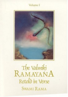 The Valmiki Ramayana: Retold In Verse - Swami Rama