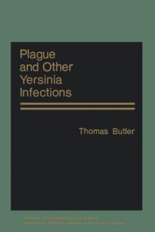 Plague and Other Yersinia Infections - Thomas Butler