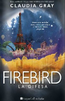 Firebird La difesa - Claudia Gray