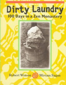 Dirty Laundry: 100 Days in a Zen Monastery - Robert Winson, Miriam Sagan