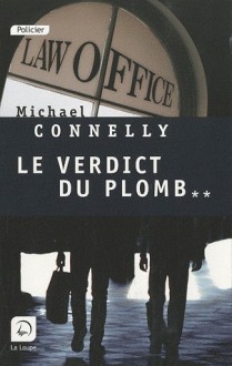 Le Verdict du plomb 2/2 - Michael Connelly, Robert Pépin