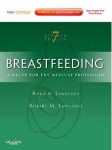 Breastfeeding: A Guide for the Medical Professional - Expert Consult - Ruth A. Lawrence