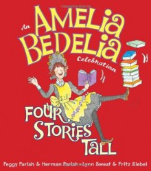 Amelia Bedelia Celebration, An: Four Stories Tall with Audio CD - Peggy Parish, Herman Parish, Lynn Sweat, Fritz Siebel