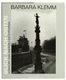 Blick nach Osten 1970 - 1995. - Barbara Klemm