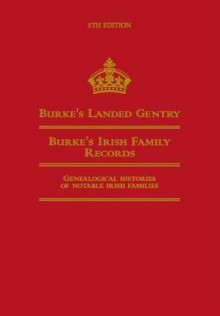 Burke's Landed Gentry (Fifth Edition): 5th Edition: Burke's Irish Family Records: Genealogical Histories of Notable Irish Families - Hugh Montgomery-Massingberd