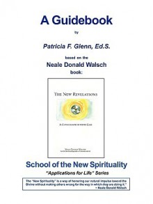 The New Revelations - A Guidebook - Patricia Glenn, Neale Donald Walsch, Helene Camp