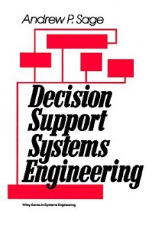 Decision Support Systems Engineering - Andrew P. Sage