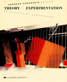 Andreas Papadakis Presents Theory + Experimentation: An Intellectual Extravaganza - Andreas C. Papadakis