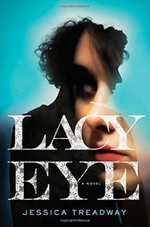 Lacy Eye by Jessica Treadway (2015-03-10) - Jessica Treadway;