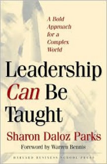 Leadership Can Be Taught: A Bold Approach for a Complex World - Sharon Daloz Parks