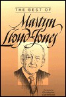 The Best of Martyn Lloyd-Jones - D. Martyn Lloyd-Jones