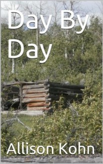 Day By Day (The Backer Family Saga) - Allison Kohn