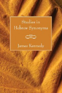 Studies in Hebrew Synonyms - James Kennedy