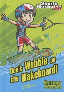 Don't Wobble on the Wakeboard! - Chris Kreie, Jorge H. Santillan