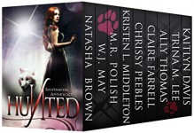 Hunted: A New Adult Shapeshifter Anthology - W.J. May, Natasha Brown, Chrissy Peebles, Trina M Lee, Kristen Middleton, Kaitlyn Davis, Ally Thomas, M.R. Polish, Claire Farrell