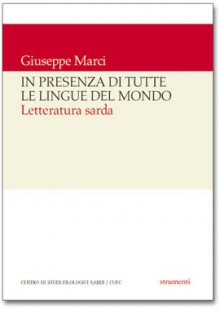 In presenza di tutte le lingue del mondo: Letteratura sarda - Giuseppe Marci