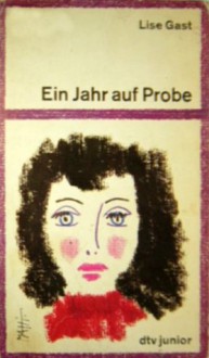 Ein Jahr auf Probe - Lise Gast