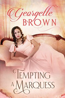 Tempting A Marquess (A Super Steamy Regeency Collection) (Volume 4) - Georgette Brown