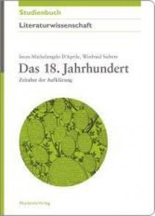 Das 18. Jahrhundert: Zeitalter Der Aufklarung - Iwan-Michelangelo D'Aprile, Winfried Siebers