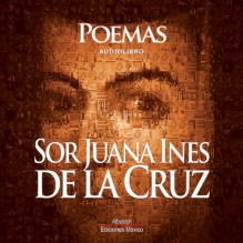 Poemas de Sor Juana Inés de la Cruz - Juana Inés de la Cruz, Joaquín. PÉREZ MADRIGAL