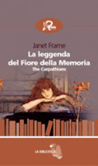 La leggenda del Fiore della Memoria - Janet Frame