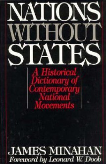 Nations Without States: A Historical Dictionary of Contemporary National Movements - James Minahan, Leonard W. Doob