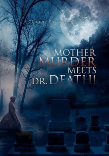 Mother Murder Meets Dr. Death! - Chase Kennedy