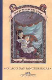 O Lago das Sanguessugas (Desventuras em Série, #3) - Brett Helquist, Lemony Snicket, Carlos Sussekind