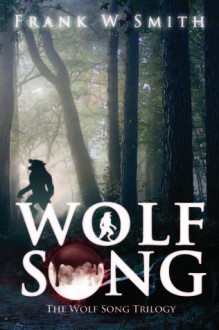 Wolf Song (Wolf Song Trilogy #1) - Frank W. Smith