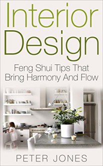 Interior Design: Feng Shui Tips That Bring Harmony And Flow (DIY, Home Decor, Decorating, Home Improvement, Design) - Peter Jones