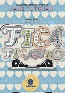 Fica Ficando - Jane Tutikian