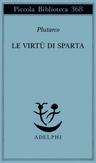 Le virtù di Sparta - Plutarch, Giuseppe Zanetto