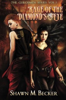 Rage of the Diamond's Eye (The Guildsmen) (Volume 1) - Shawn M Becker, Ravven