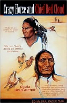 Crazy Horse And Chief Red Cloud: Warrior Chiefs- Teton Oglalas - Ed McGaa, Bonnie Noble