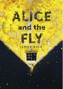 Alice and the Fly - James Rice