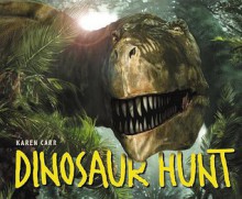 Dinosaur Hunt: Texas-115 Million Years Ago - Karen Carr