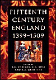 Fifteenth Century England, 1399 1509: Studies In Politics And Society - Charles L. Ross