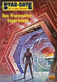 Das Transmitter-Experiment (Star-Gate - Tor zu den Sternen, #1) - Werner K. Giesa