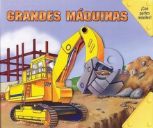 Grandes maquinas: Big Movers, Spanish-Language Edition - Editors of Silver Dolphin en Espanol, Thomas La Padula, Thomas LaPadula, Arlette de Alba, Editors of Silver Dolphin en Espanol