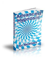 Advanced Hypnosis For Newbies: Stop Smoking, Lose Weight, Increase Your Self Confidence, Improve Your Focus and Reduce Stress - Instantly! AAA+++ - Manuel Ortiz Braschi