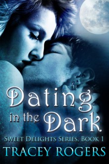 Dating in the Dark - Tracey Rogers