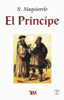 Principe, El/the Prince - Niccolò Machiavelli, Nicolás Maquiavelo