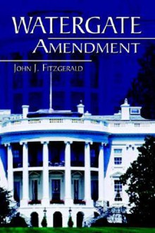 Watergate Amendment - John J. Fitzgerald