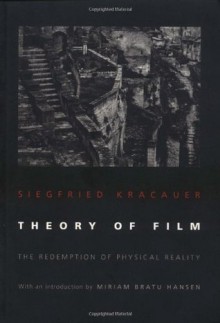 Theory of Film: The Redemption of Physical Reality - Siegfried Kracauer, Miriam Bratu Hansen