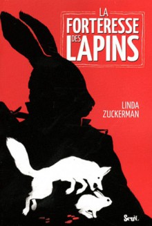 La forteresse des lapins - Linda Zuckerman, Daniel Lemoine